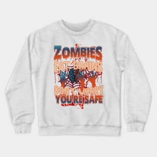 Zombies Eat Brains So don't worry You are Safe Crewneck Sweatshirt